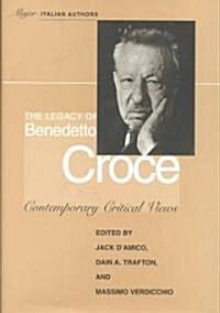 The Legacy of Benedetto Croce: Contemporary Critical Views (Hardcover)
