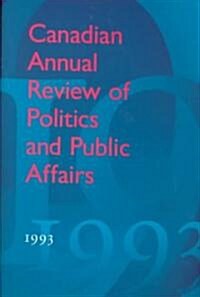 Canadian Annual Review of Politics and Public Affairs: 1993 (Hardcover)