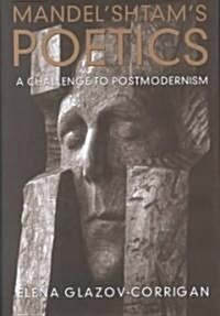 Mandelshtams Poetics: A Challenge to Postmodernism (Hardcover)