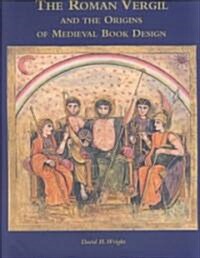 The Roman Vergil and the Origins of Medieval Book Design (Hardcover)