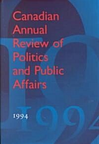 Canadian Annual Review of Politics and Public Affairs: 1994 (Hardcover)