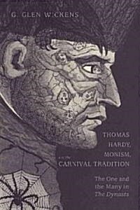 Thomas Hardy, Monism, and the Carnival Tradition: The One and the Many in the Dynasts (Hardcover)