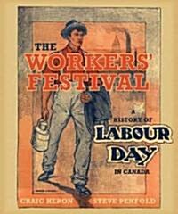 The Workers Festival: A History of Labour Day in Canada (Paperback)