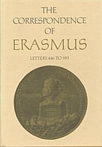 The Correspondence of Erasmus: Letters 446 to 593, Volume 4 (Hardcover)