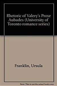 Rhetoric of Valerys Prose Aubades (Hardcover)