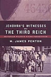 Jehovahs Witnesses and the Third Reich: Sectarian Politics Under Persecution (Paperback, 2)