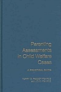 Parenting Assessments in Child Welfare Cases: A Practical Guide (Hardcover, 2)