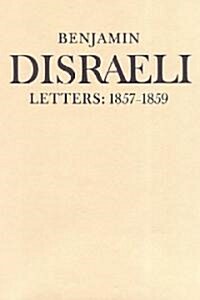 Benjamin Disraeli Letters: 1857-1859, Volume VII (Hardcover, 2)