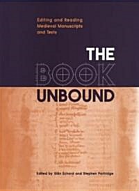 The Book Unbound: Editing and Reading Medieval Manuscripts and Texts (Hardcover, 2)