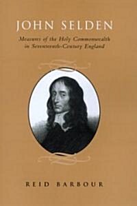 John Selden: Measures of the Holy Commonwealth in Seventeenth-Century England (Hardcover, 2)