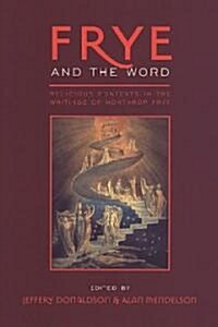 Frye and the Word: Religious Contexts in the Writings of Northrop Frye (Hardcover, 2)