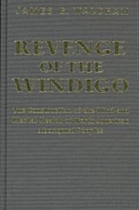 Revenge of the Windigo: The Construction of the Mind and Mental Health of North American Aboriginal Peoples (Hardcover, 2)