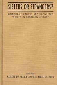 Sisters or Strangers?: Immigrant, Ethnic, and Racialized Women in Canadian History (Hardcover, 2)