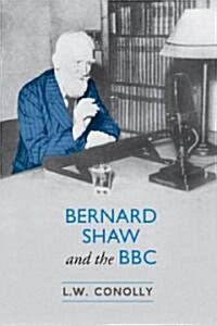 Bernard Shaw and the BBC (Hardcover)