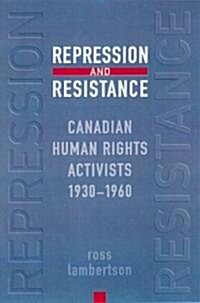 Repression and Resistance: Canadian Human Rights Activists, 1930-1960 (Hardcover, 2)