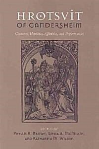 Hrotsvit of Gandersheim: Contexts, Identities, Affinities, and Performances (Hardcover, 2)