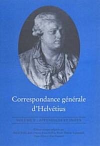 Correspondance G?n?rale dHelv?tius, Volume V: Appendices Et Index (Hardcover, 2)