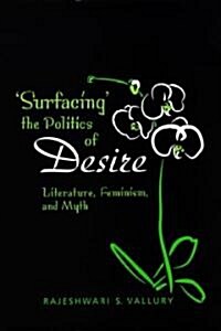 Surfacing the Politics of Desire: Literature, Feminism and Myth (Hardcover)