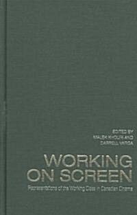 Working on Screen: Representations of the Working Class in Canadian Cinema (Hardcover)