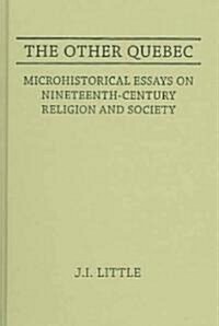The Other Quebec: Microhistorical Essays on Nineteenth-Century Religion and Society (Hardcover)
