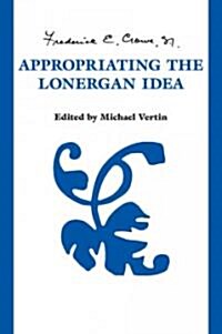 Appropriating the Lonergan Idea (Hardcover)