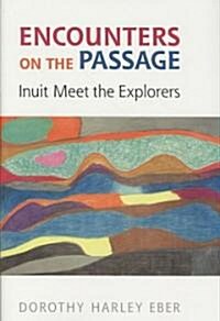 Encounters on the Passage: Inuit Meet the Explorers (Hardcover)