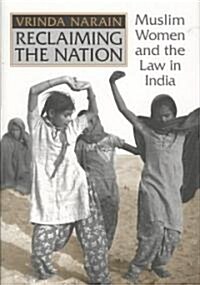 Reclaiming the Nation: Muslim Women and the Law in India (Hardcover)