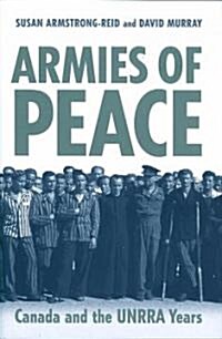 Armies of Peace: Canada and the UNRRA Years (Hardcover)