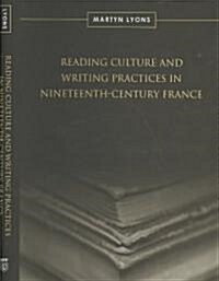 Reading Culture & Writing Practices in Nineteenth-Century France (Hardcover)