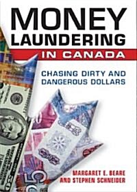 Money Laundering in Canada: Chasing Dirty and Dangerous Dollars (Paperback)