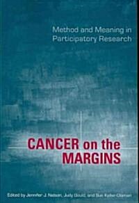 Cancer on the Margins: Method and Meaning in Participatory Research (Paperback)