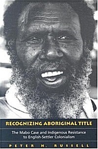 Recognizing Aboriginal Title: The Mabo Case and Indigenous Resistance to English-Settler Colonialism (Paperback)