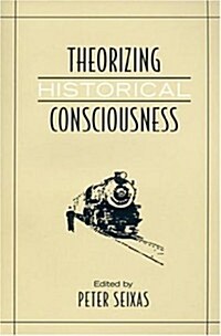 Theorizing Historical Consciousness (Paperback)