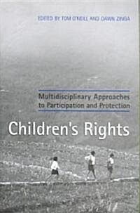 Childrens Rights: Multidisciplinary Approaches to Participation and Protection (Paperback)