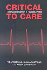 Critical to Care: The Invisible Women in Health Services (Paperback)