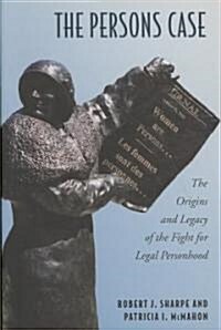 The Persons Case: The Origins and Legacy of the Fight for Legal Personhood (Paperback)