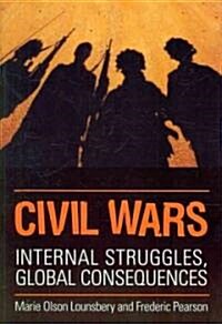 Civil Wars: Internal Struggles, Global Consequences (Paperback)