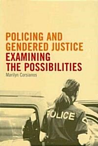 Policing and Gendered Justice: Examining the Possibilities (Paperback)
