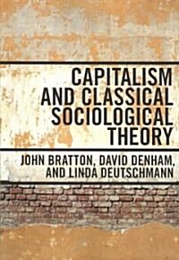 Capitalism and Classical Sociological Theory (Paperback)