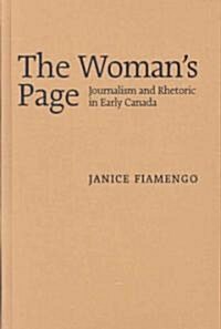 The Womans Page: Journalism and Rhetoric in Early Canada (Hardcover)