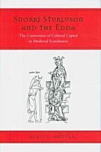 Snorri Sturluson and the Edda: The Conversion of Cultural Capital in Medieval Scandinavia (Hardcover)