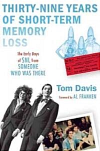 Thirty-Nine Years of Short-Term Memory Loss (Hardcover)