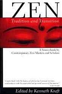 Zen: Tradition and Transition: A Sourcebook by Contemporary Zen Masters and Scholars (Paperback)