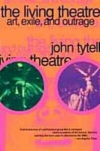 The Living Theatre: Art, Exile, and Outrage (Paperback)