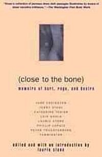 Close to the Bone: Memoirs of Hurt, Rage, and Desire (Paperback)