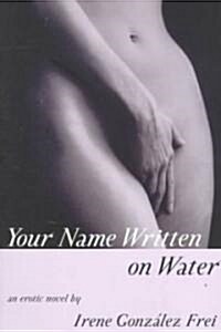Your Name Written on Water: An Erotic Novel (Paperback)
