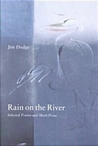 Rain on the River: Selected Poems and Short Prose (Paperback)