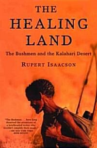 The Healing Land: The Bushmen and the Kalahari Desert (Paperback)