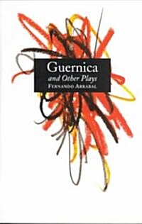 Guernica and Other Plays: The Labyrinth; The Tricycle; Picnic on the Battlefield; And They Put Handcuffs on the Flowers; The Architect and the E (Paperback)
