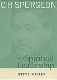 C.H. Spurgeon on Spiritual Leadership: A Story of Hope and Transformation in Americas Bloodiest Prison (Paperback)